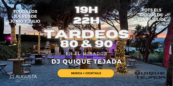 Tardeos 80&90' a l'Hotel Augusta Vallès tots els dijous de juny i juliol